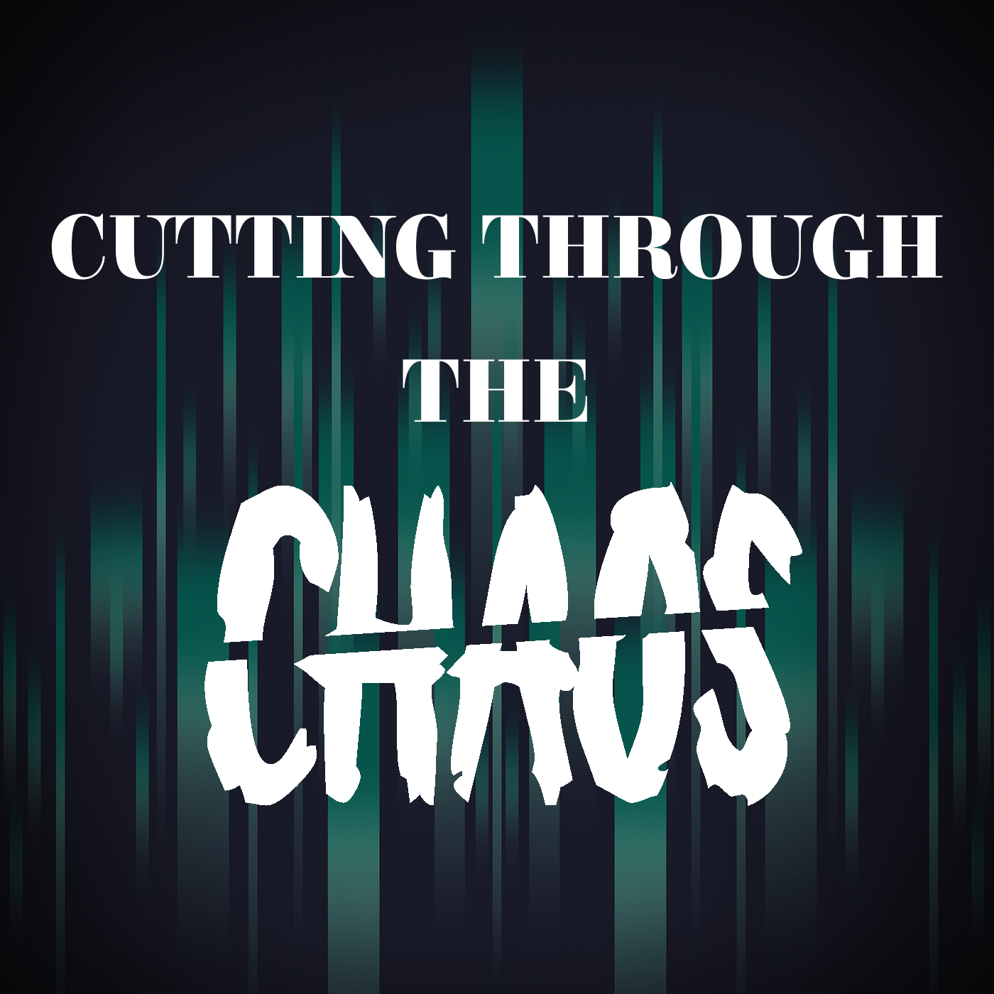 Cutting Through the Chaos Podcast